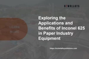 inconel 625 paper industry equipment benefits