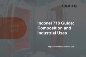 inconel 718 composition properties uses